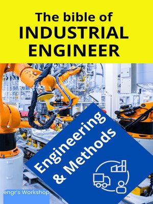 cover image of The bible of Industrial Engineer--Engineering and Methods